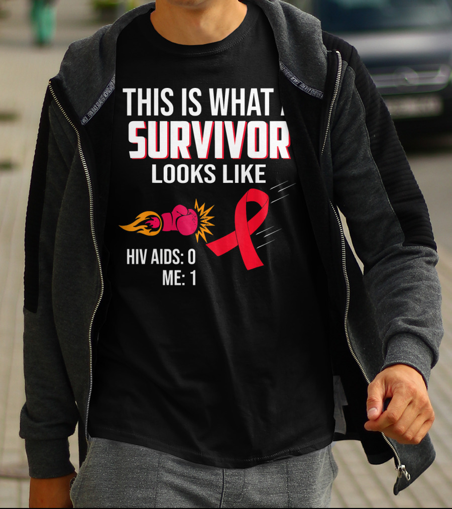 This Is What A Survivor Looks Like HIV AIDS 0 Me 1 T-Shirt