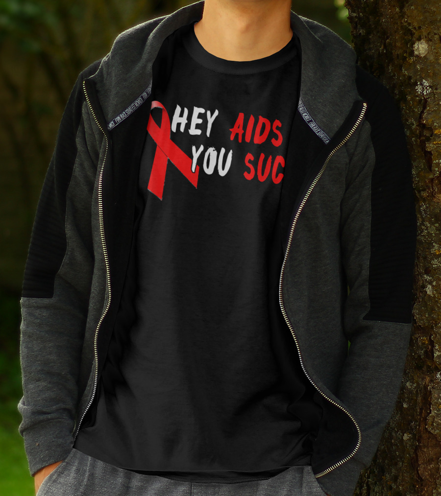 Hey AIDS You Suck Red Ribbon AIDS Awareness T-Shirt