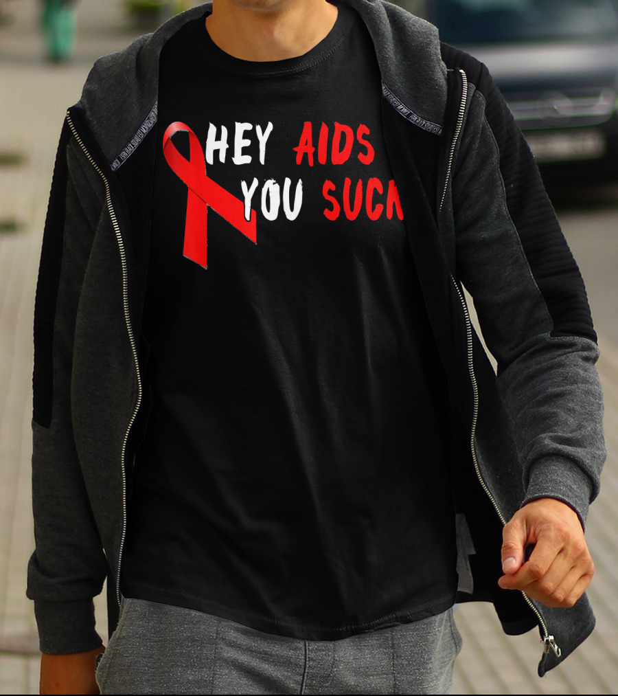 Hey AIDS You Suck Red Ribbon AIDS Awareness T-Shirt