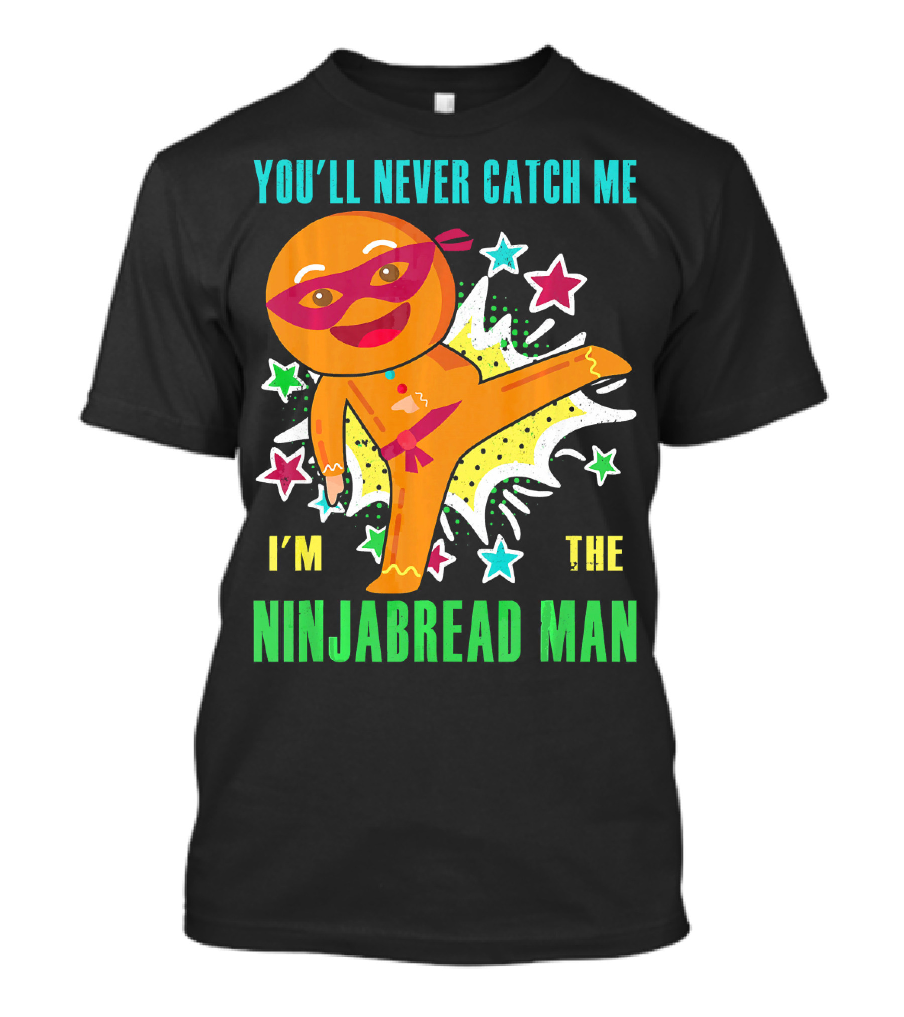 You'll Never Catch Me I'm The Ninjabread Man Funny Christmas Ninja Gingerbread T-Shirt
