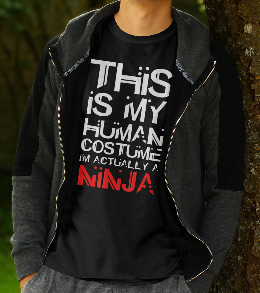 This Is My Human Costume I'm Actually A Ninja T-Shirt