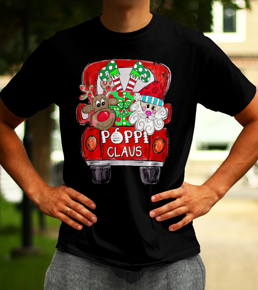 Poppi Claus Christmas Santa Claus Reindeer Gifts Holiday Truck T-Shirt