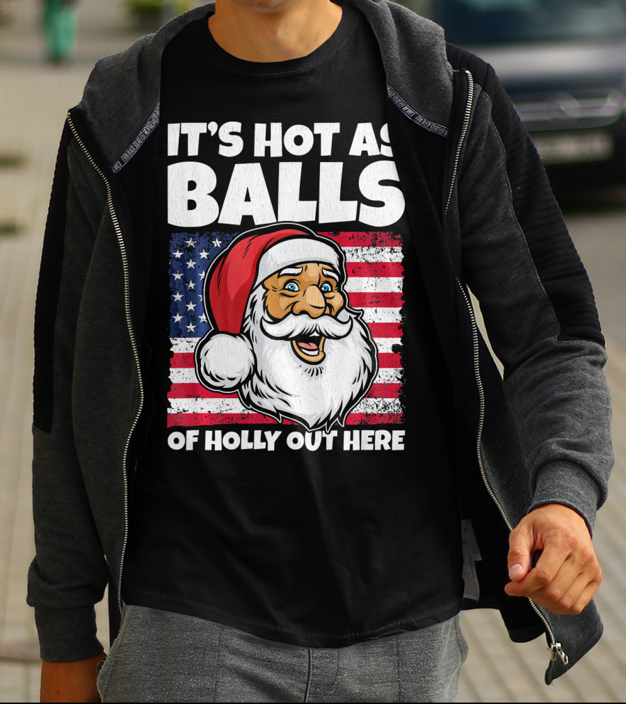 It’s Hot As Balls Santa American Flag Of Holly Out Here T-Shirt