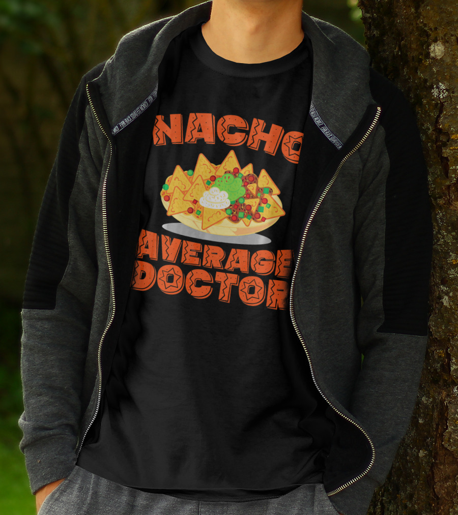 Nacho Average Doctor With Colorful Nachos T-Shirt