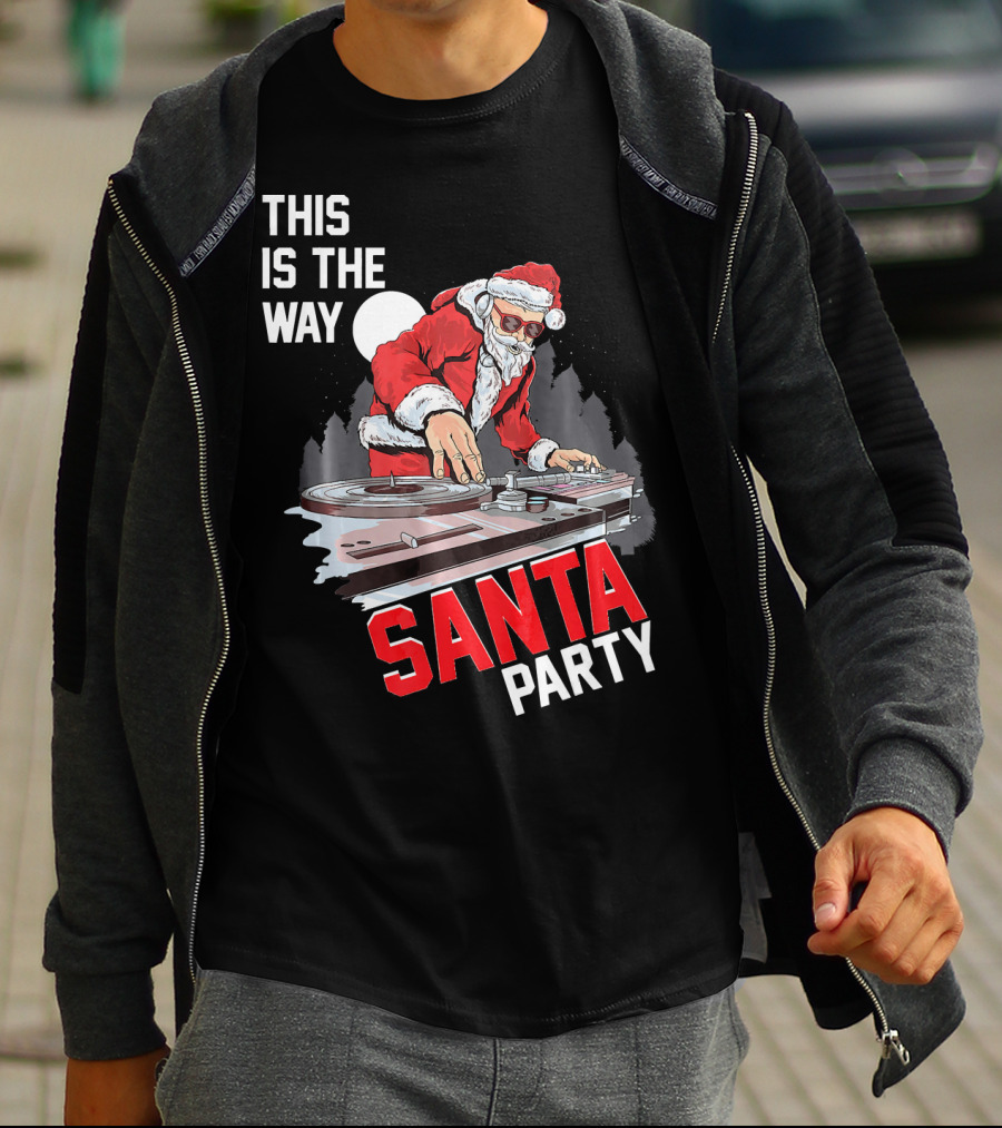 This Is The Way Santa Party DJ Claus T-Shirt
