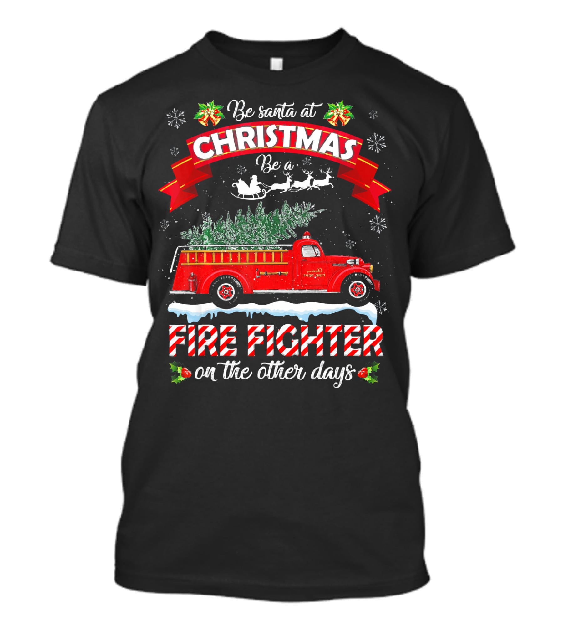 Be Santa At Christmas Be A Fire Fighter On The Other Days T-Shirt
