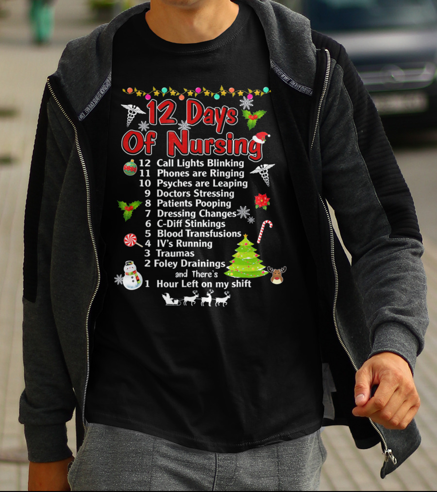 12 Days Of Nursing Call Lights Phones Psyches Doctors Patients Dressing C-Diff Blood IV's Traumas Foley Hour Left T-Shirt