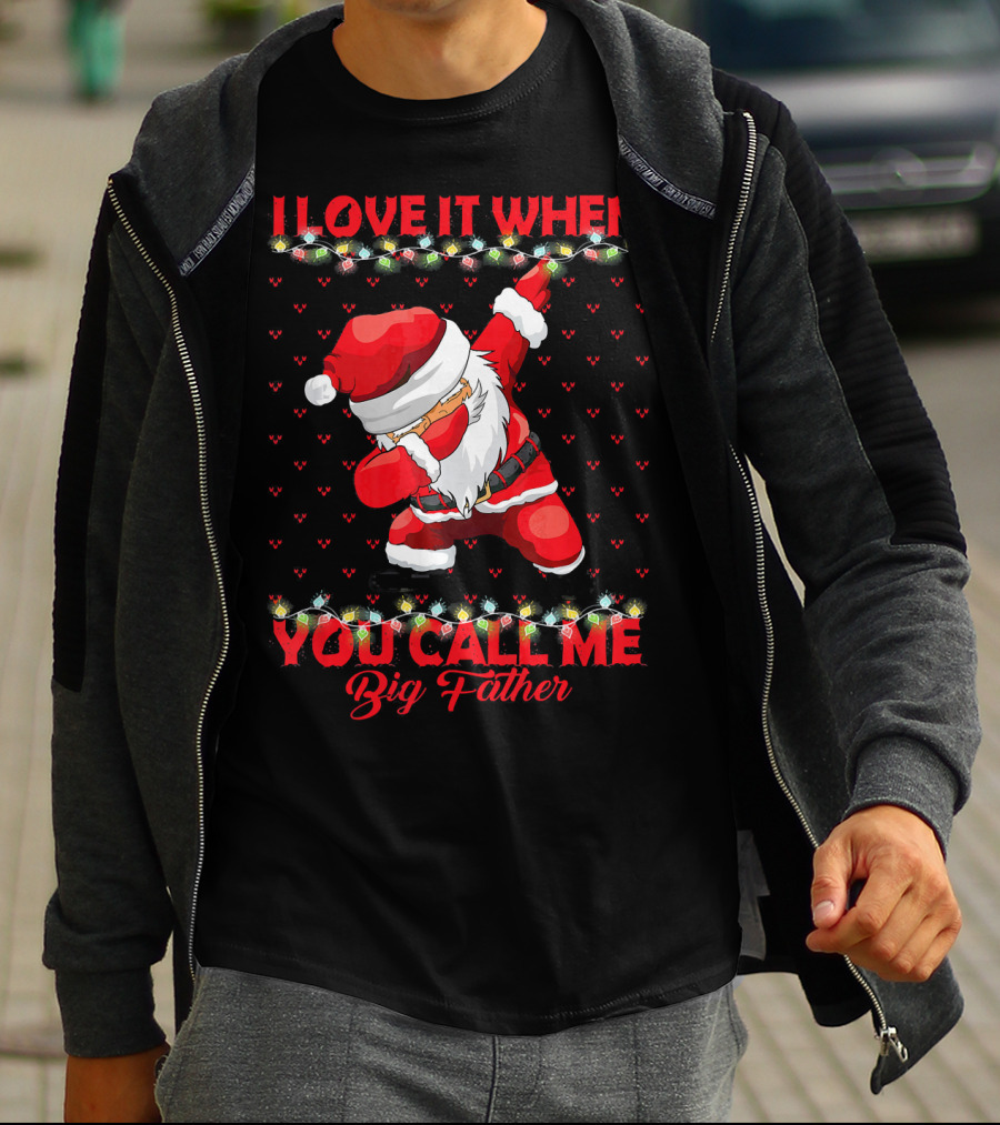 I Love It When You Call Me Big Father Santa Dab Christmas Lights T-Shirt