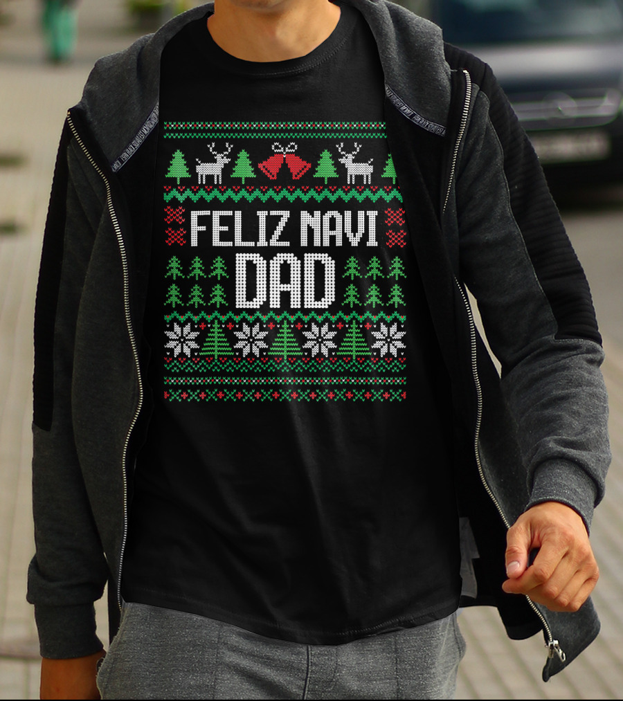 Feliz Navi Dad Ugly Christmas Sweater Reindeer And Trees T-Shirt