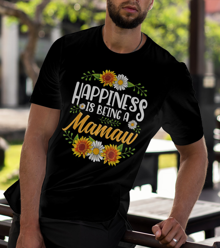 Happiness Is Being A Mamaw With Sunflowers And Daisies T-Shirt