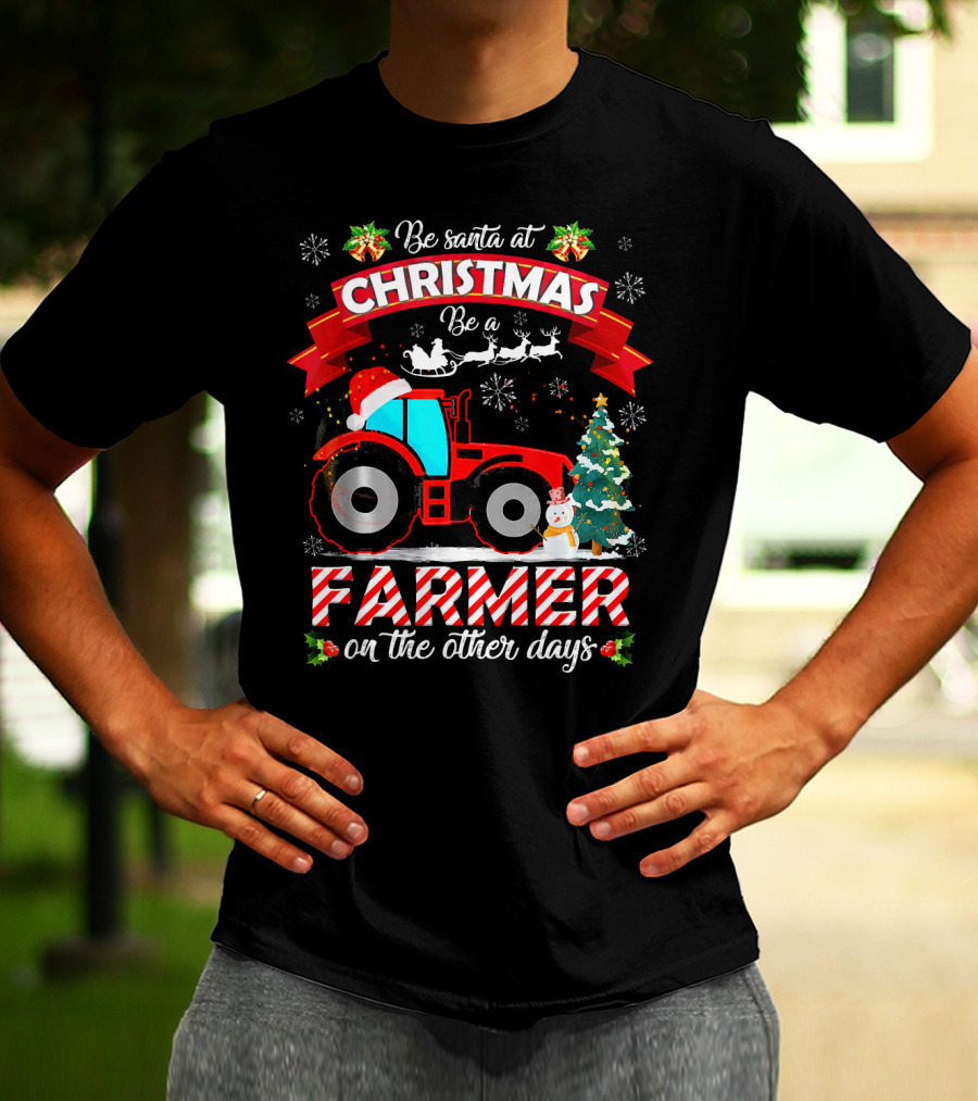 Be Santa At Christmas Be A Farmer On The Other Days Tractor Sleigh Snowflakes Tree T-Shirt