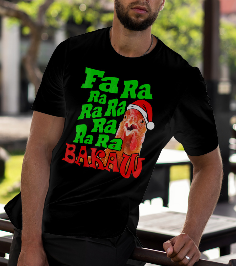 Fa Ra Ra Ra Ra Ra Ra Bakaw Chicken In Santa Hat T-Shirt
