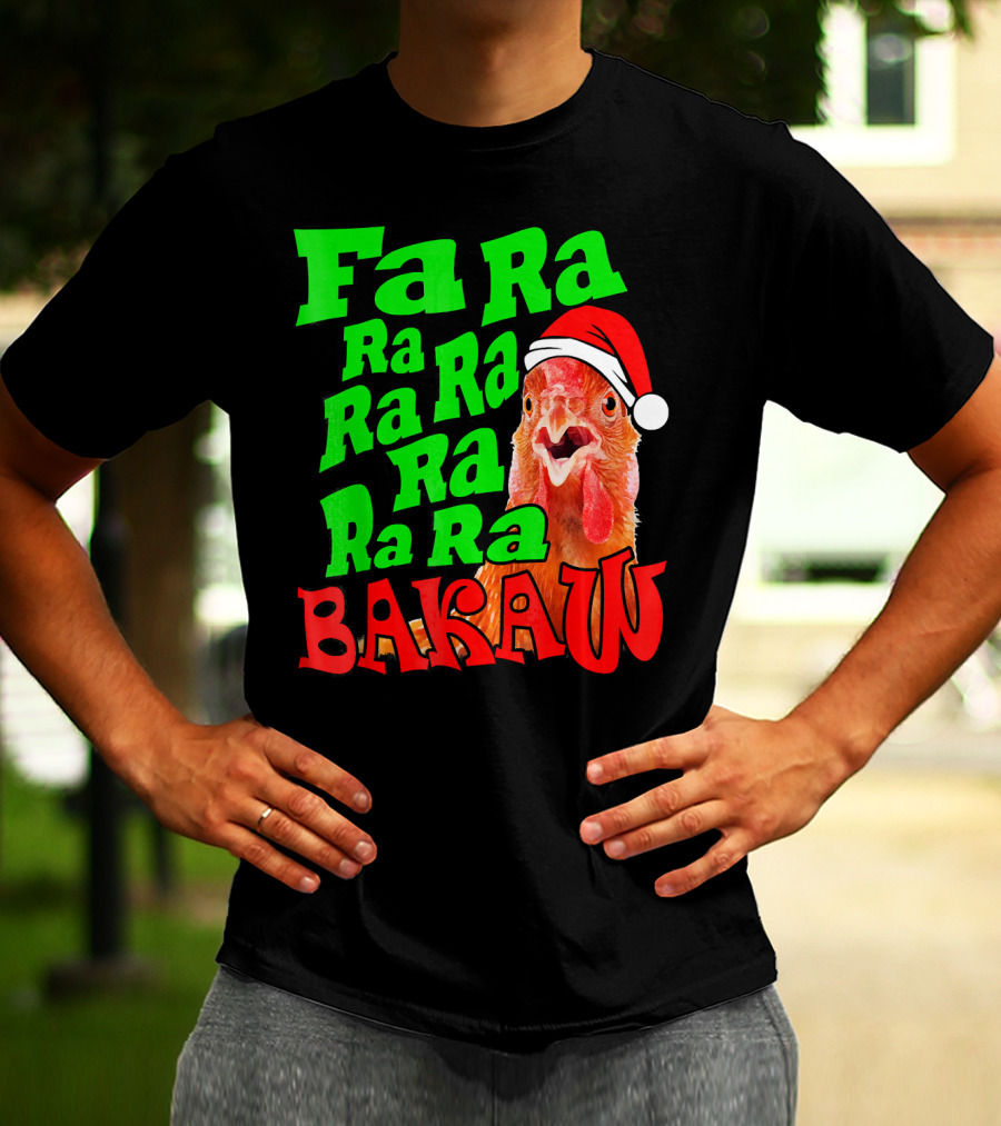 Fa Ra Ra Ra Ra Ra Ra Bakaw Chicken In Santa Hat T-Shirt
