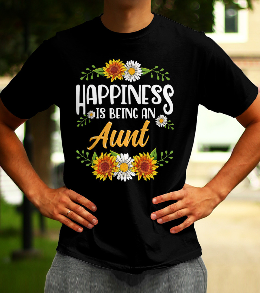 Happiness Is Being An Aunt Sunflowers And Daisies Flowers T-Shirt