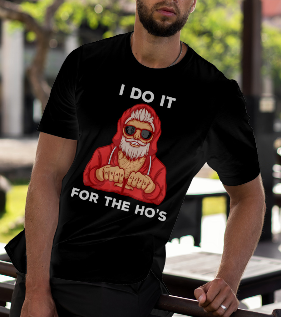 I Do It For The Ho's Wrap Life Christmas Holiday T-Shirt