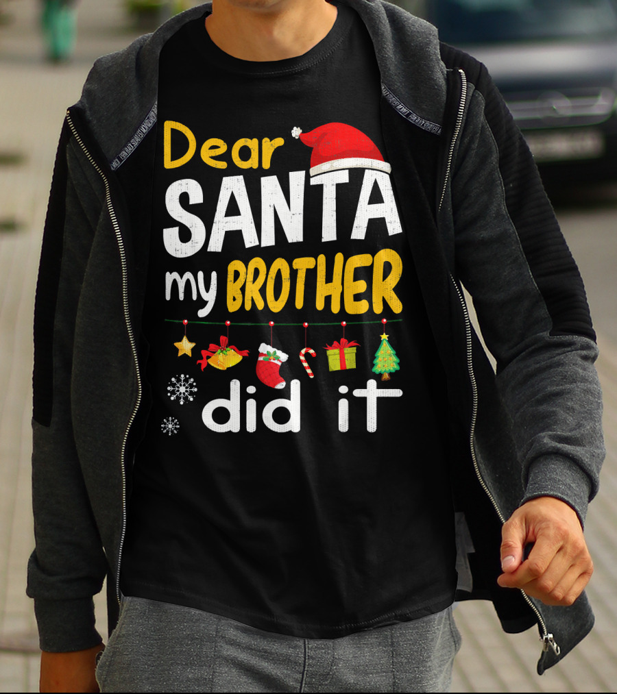 Dear Santa My Brother Did It Christmas Holiday Humor T-Shirt