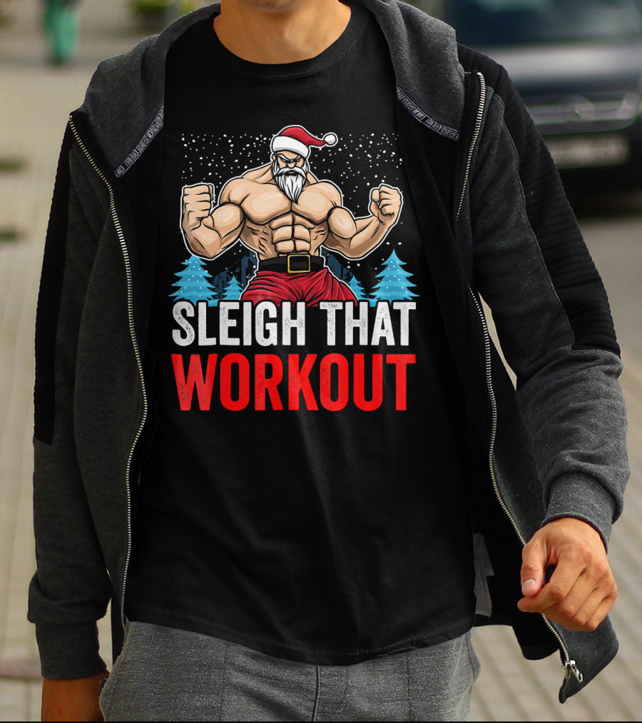 Sleigh That Workout Christmas Santa Fitness Motivation T-Shirt