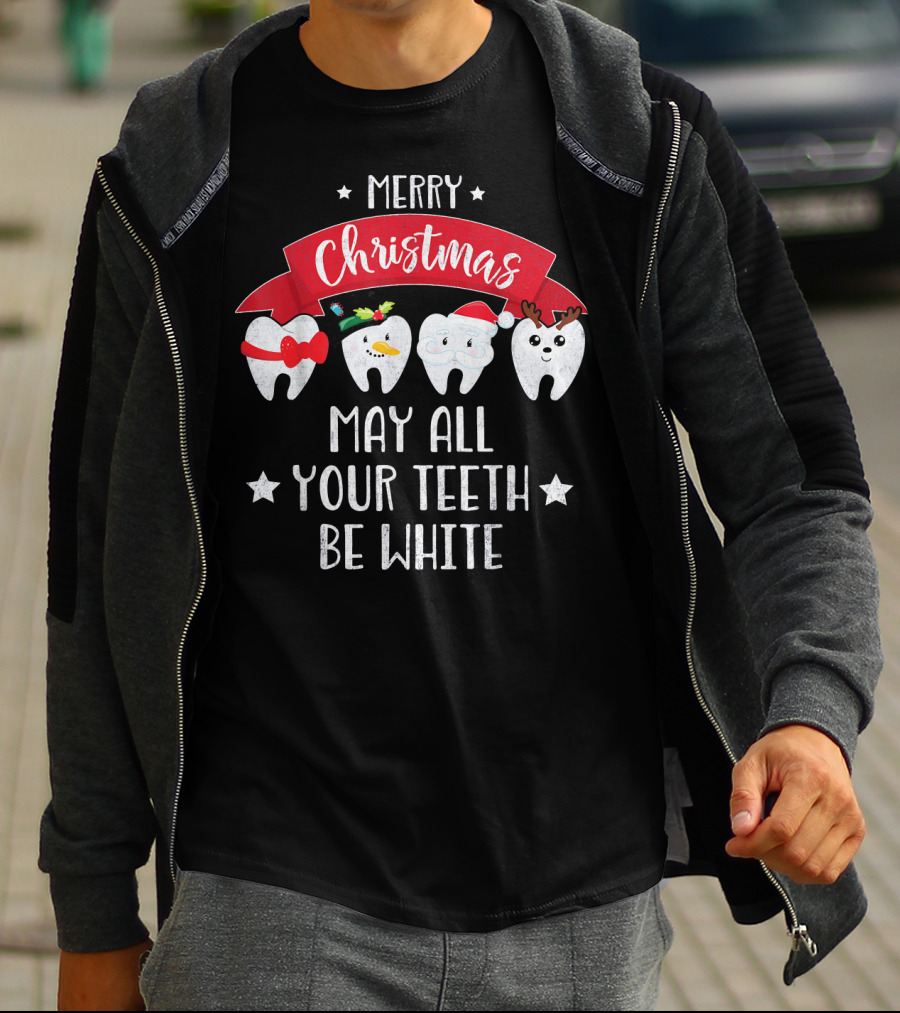 Merry Christmas Funny Dentist May All Your Teeth Be White T-Shirt