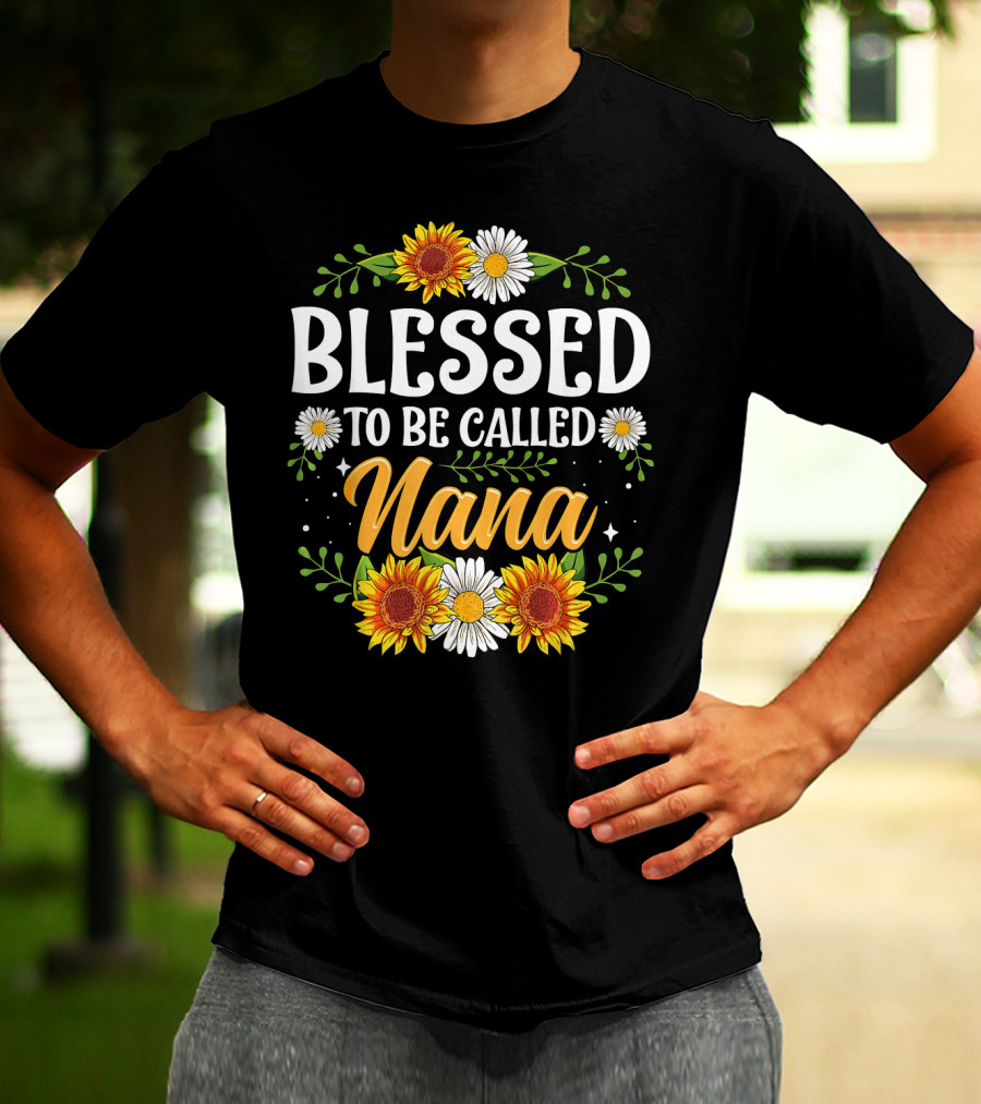 Blessed To Be Called Nana Sunflowers Daisies Floral T-Shirt