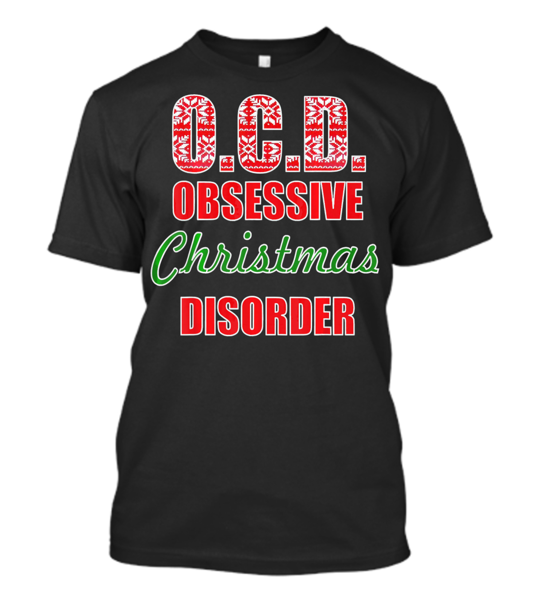 O.C.D. Obsessive Christmas Disorder Holiday Humor T-Shirt