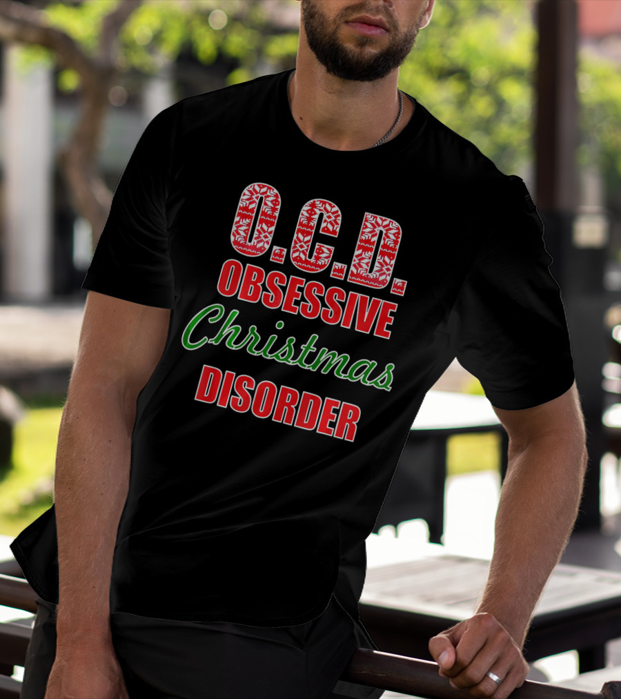 O.C.D. Obsessive Christmas Disorder Holiday Humor T-Shirt