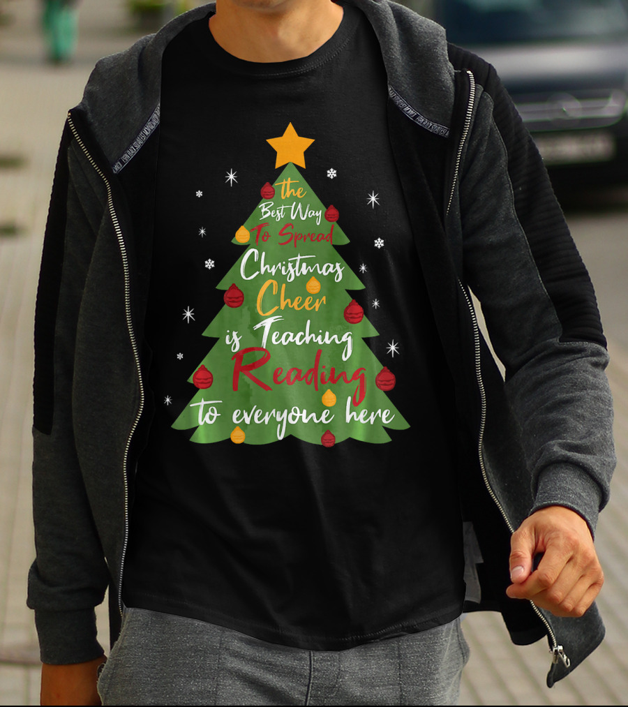 The Best Way To Spread Christmas Cheer Is Teaching Reading To Everyone Here T-Shirt