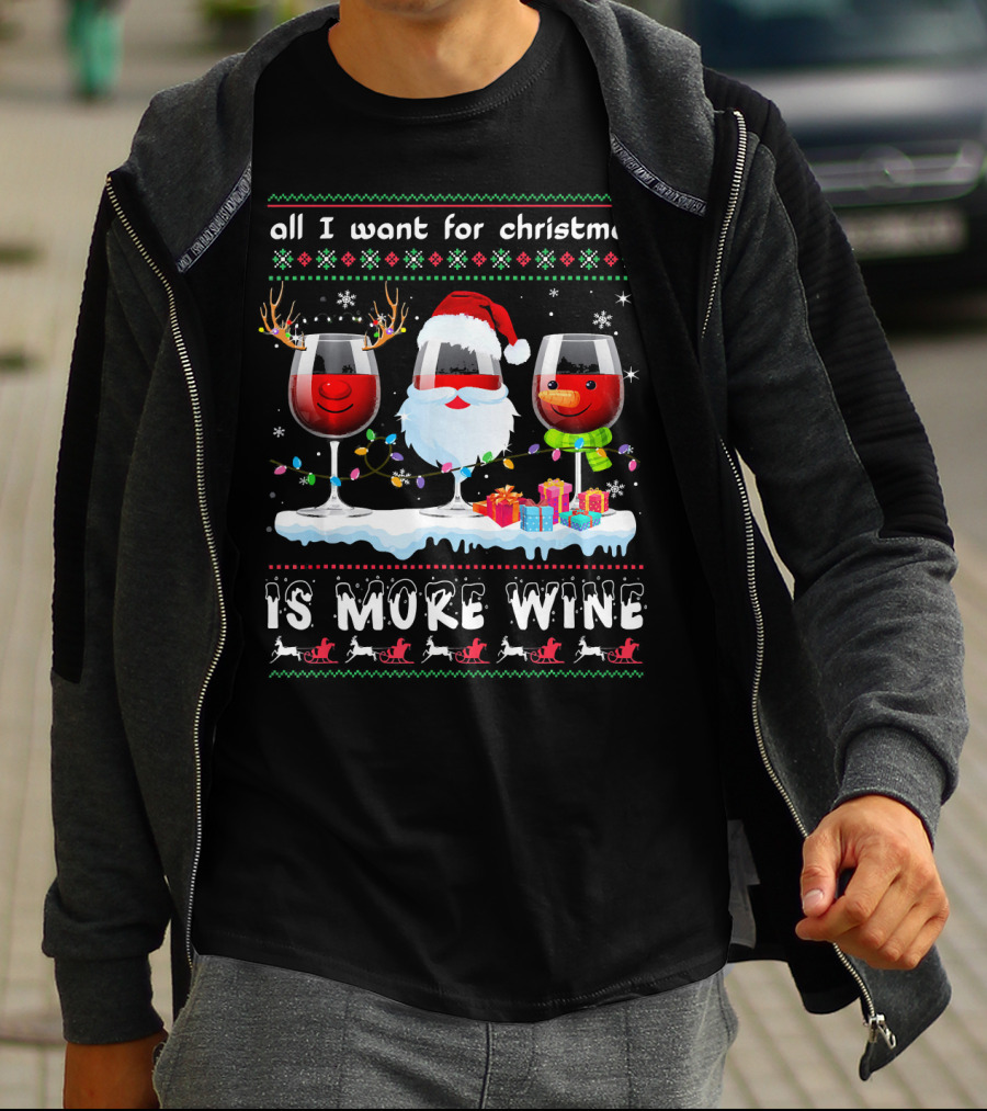 All I Want For Christmas Is More Wine Ugly T-Shirt