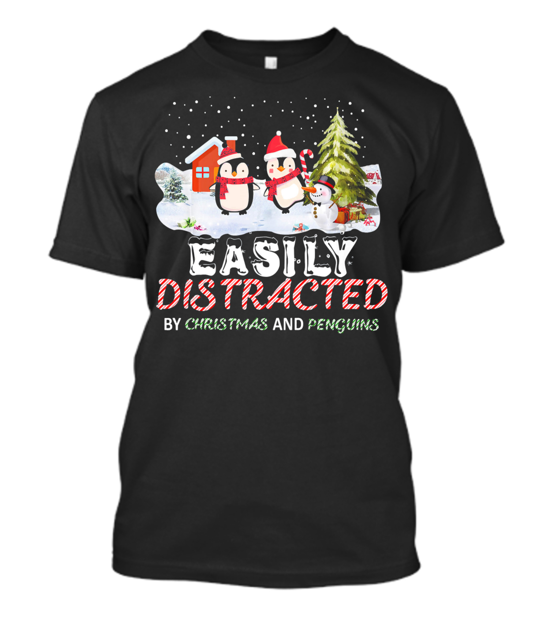 Easily Distracted By Christmas And Penguins In Winter Wonderland With Snowman House And Tree T-Shirt
