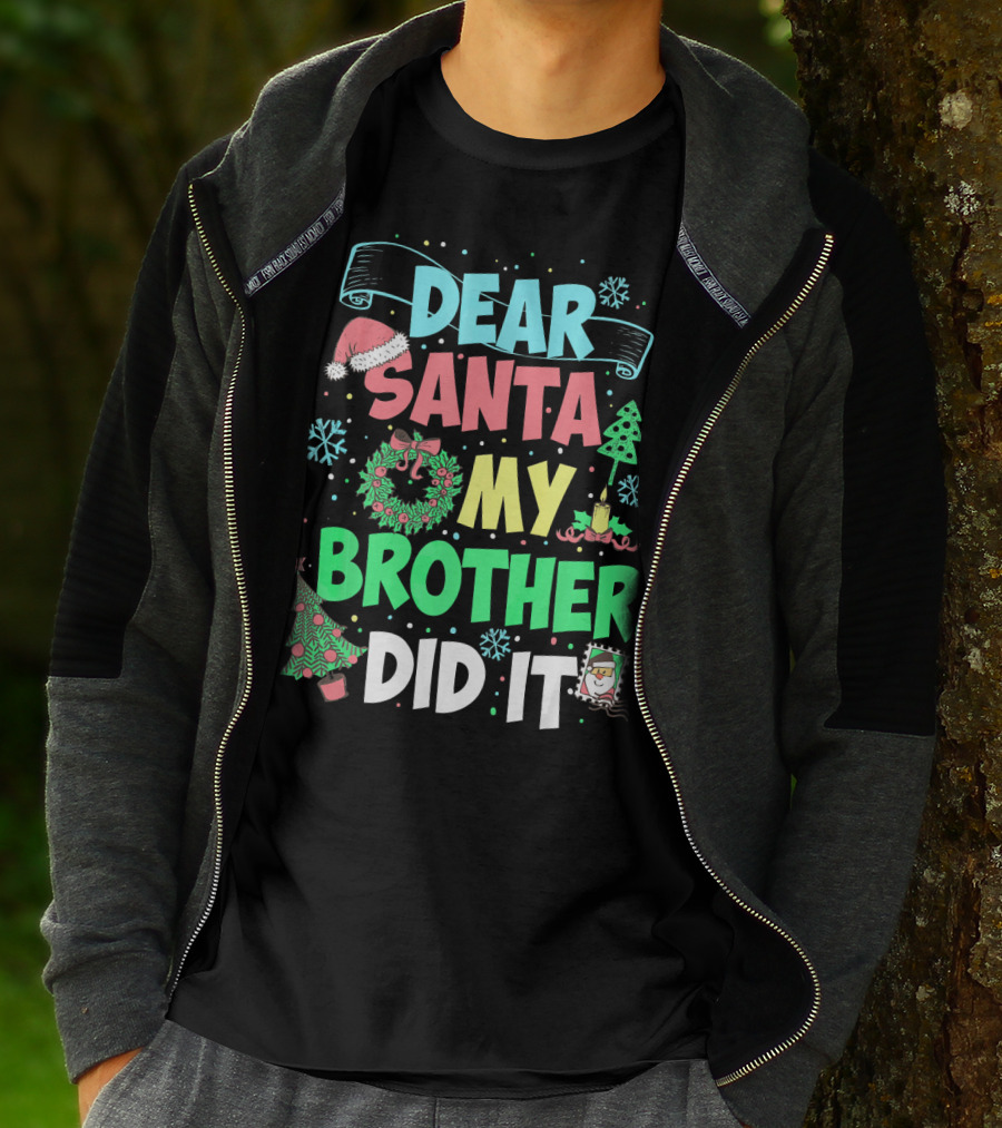 DEAR SANTA MY BROTHER DID IT Christmas Holiday Fun Kids Humor T-Shirt