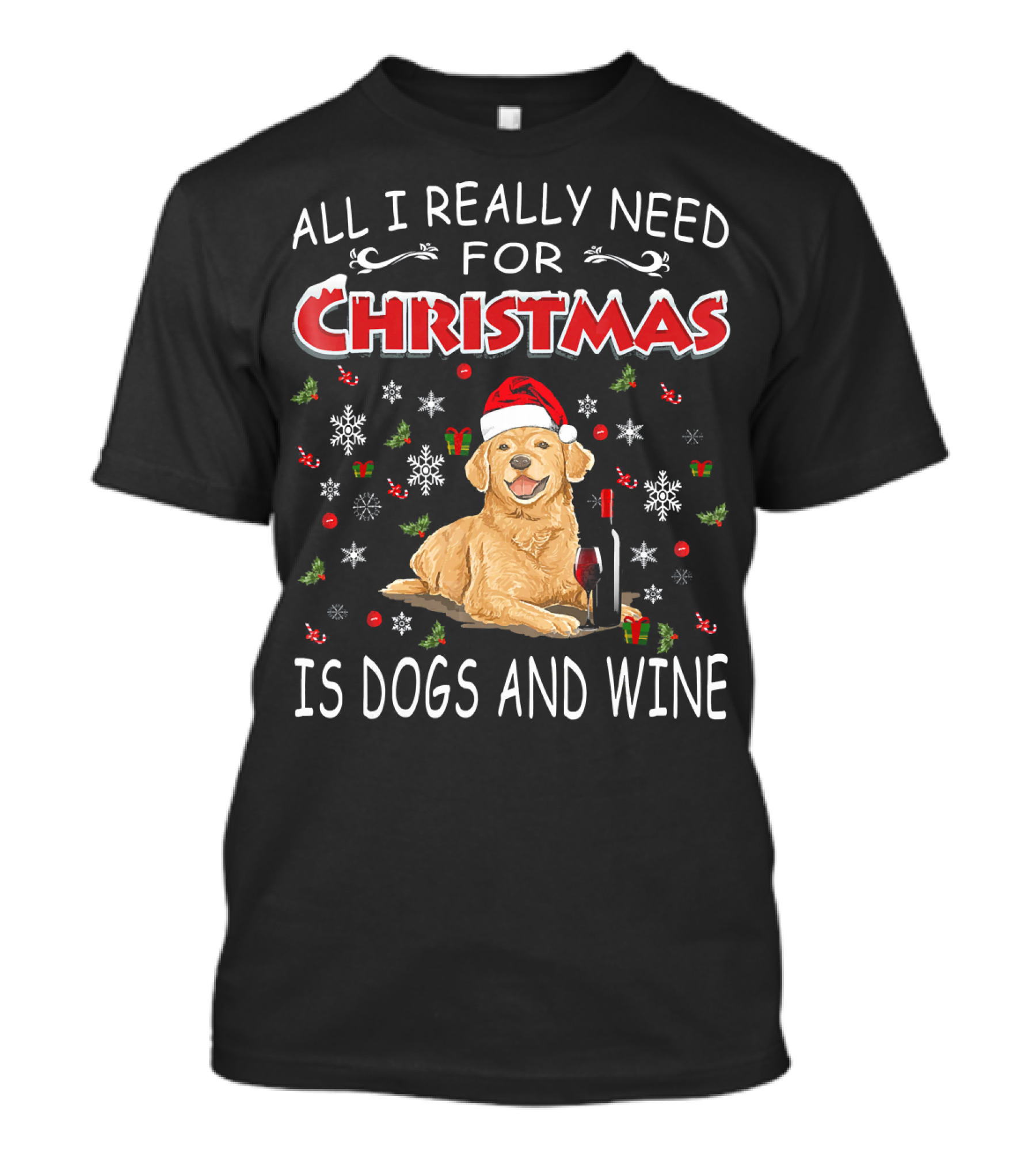 All I Really Need For Christmas Is Dogs And Wine T-Shirt