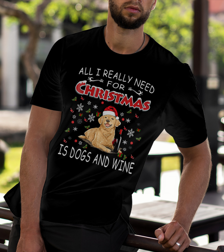 All I Really Need For Christmas Is Dogs And Wine T-Shirt