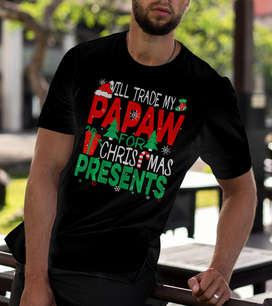 Will Trade My Papaw For Christmas Presents Santa Hat Stocking Candy Cane Snowflakes T-Shirt