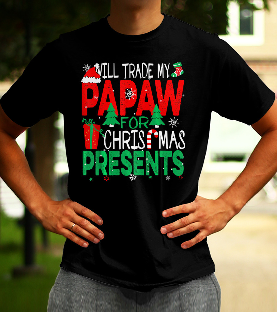 Will Trade My Papaw For Christmas Presents Santa Hat Stocking Candy Cane Snowflakes T-Shirt