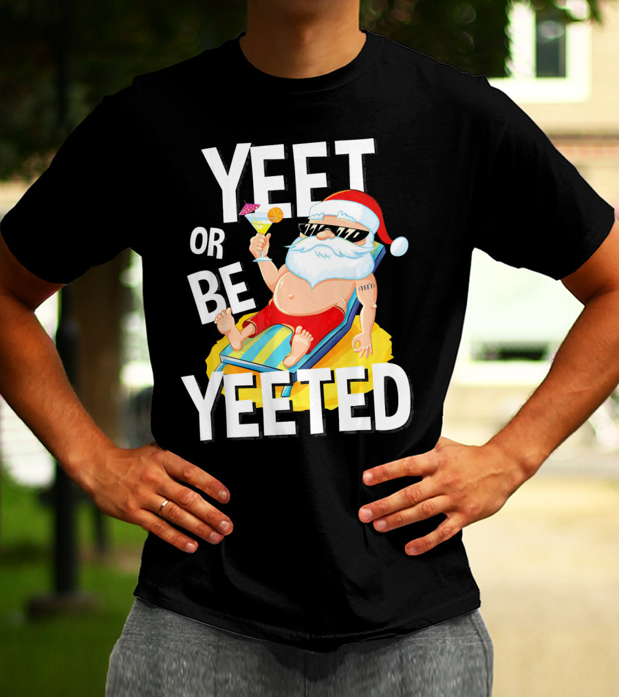 Yeet Or Be Yeeted Santa Summer Vacations Circle Game Relaxation T-Shirt