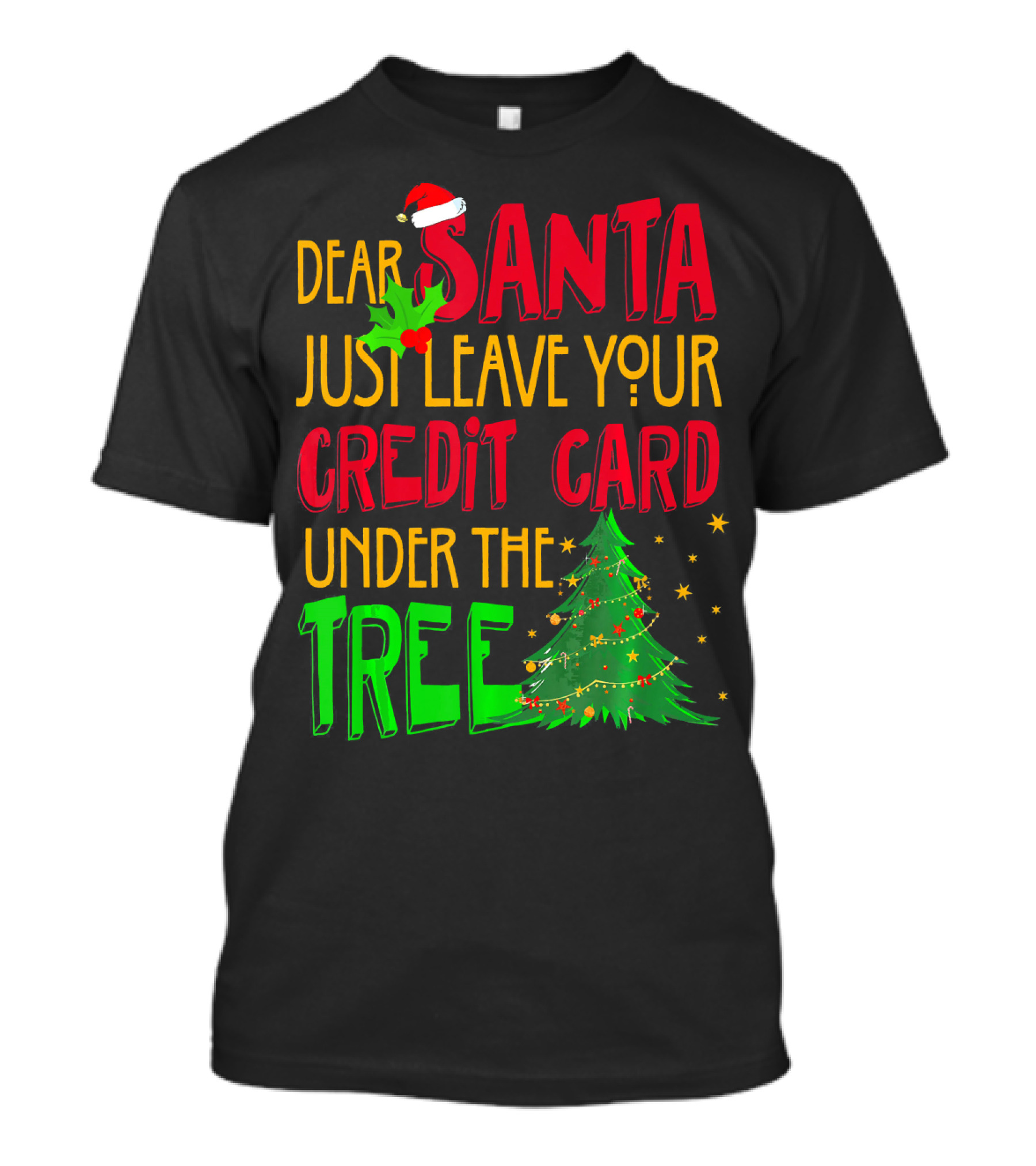 Dear Santa Just Leave Your Credit Card Under The Tree T-Shirt