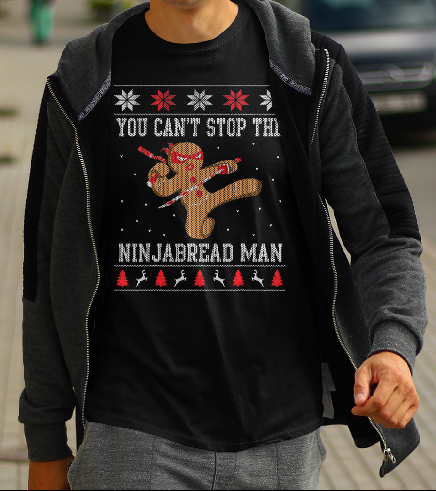 You Can't Stop The Ninjabread Man Ugly Sweater Christmas Ninja Cookie Holiday Fun T-Shirt