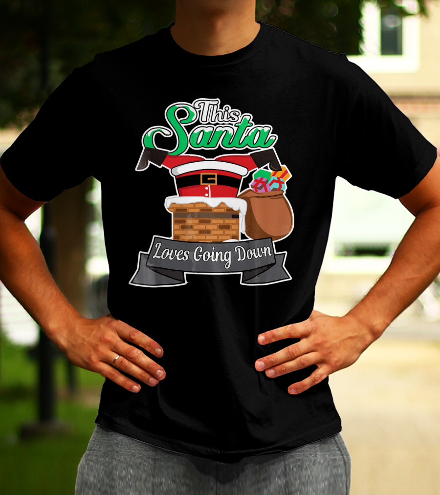 This Santa Loves Going Down Naughty Santa Funny Adult Joke T-Shirt