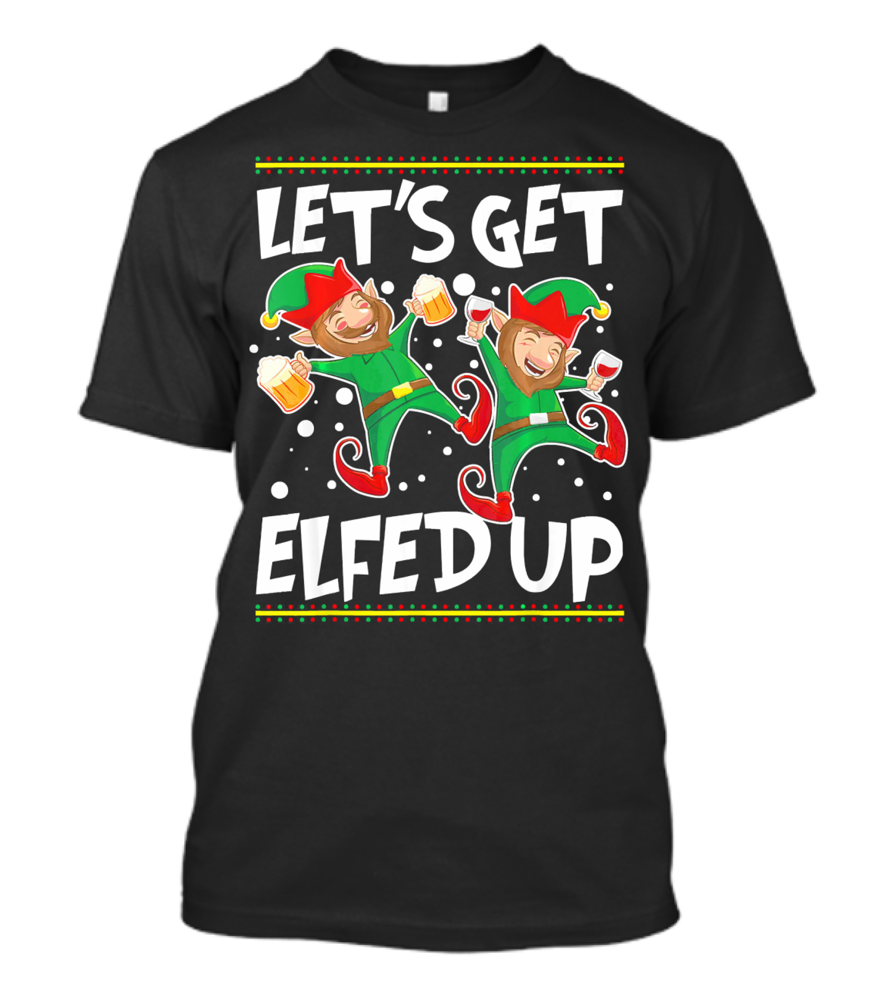 LET'S GET ELFED UP FUNNY CHRISTMAS ELVES DRINKING PARTY T-Shirt