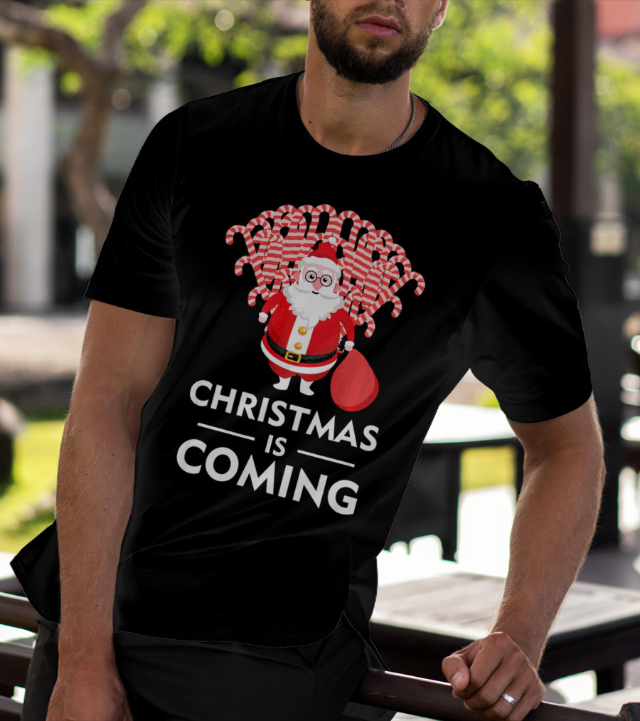 Christmas Is Coming Santa With Candy Canes T-Shirt