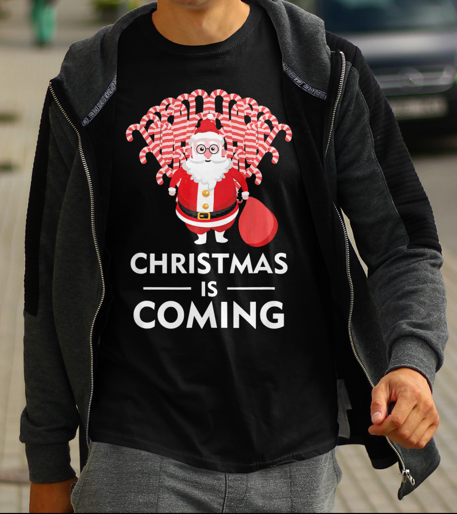 Christmas Is Coming Santa With Candy Canes T-Shirt