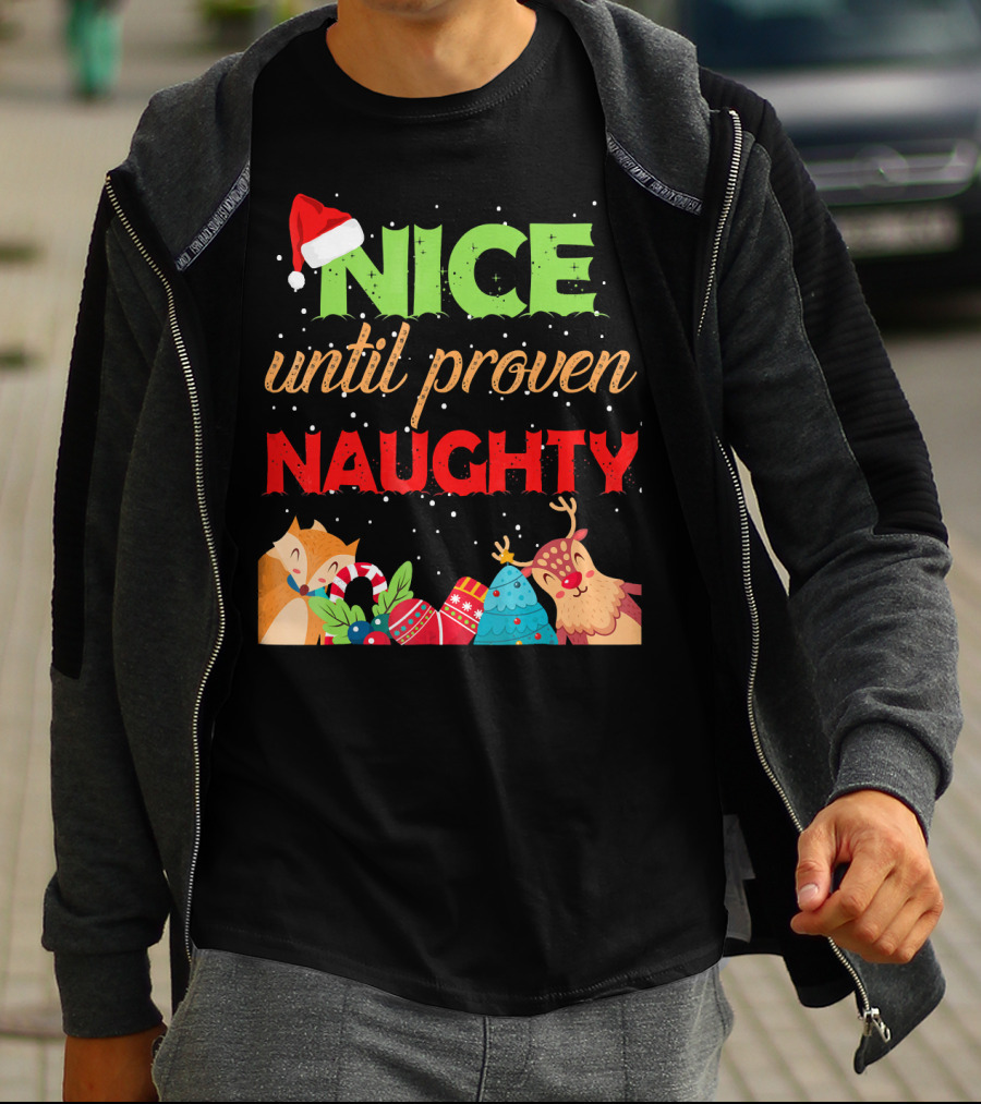 Nice Until Proven Naughty Santa Hat Reindeer Christmas T-Shirt