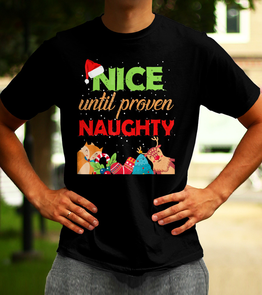 Nice Until Proven Naughty Santa Hat Reindeer Christmas T-Shirt