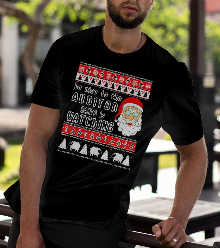Be Nice To The Auditor Santa Is Watching Christmas T-Shirt