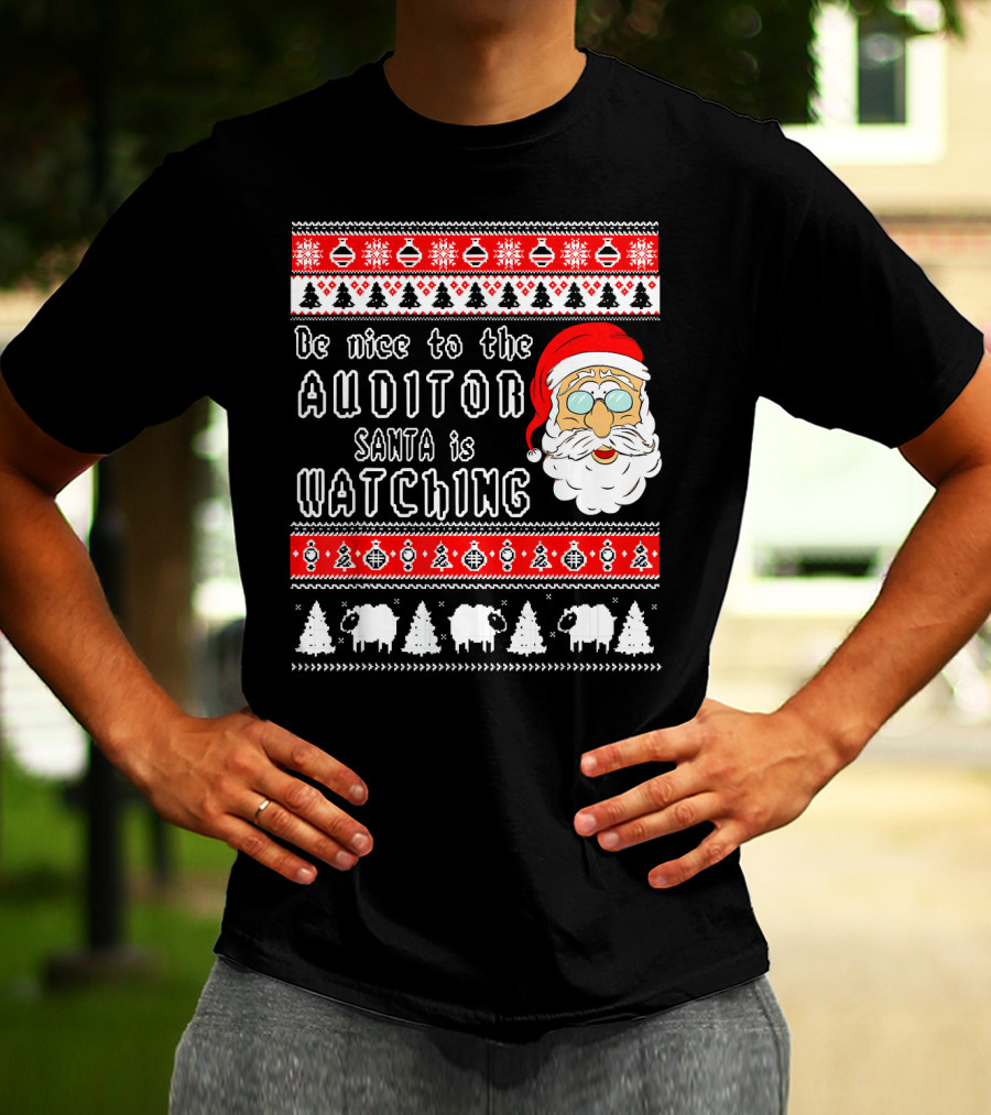 Be Nice To The Auditor Santa Is Watching Christmas T-Shirt