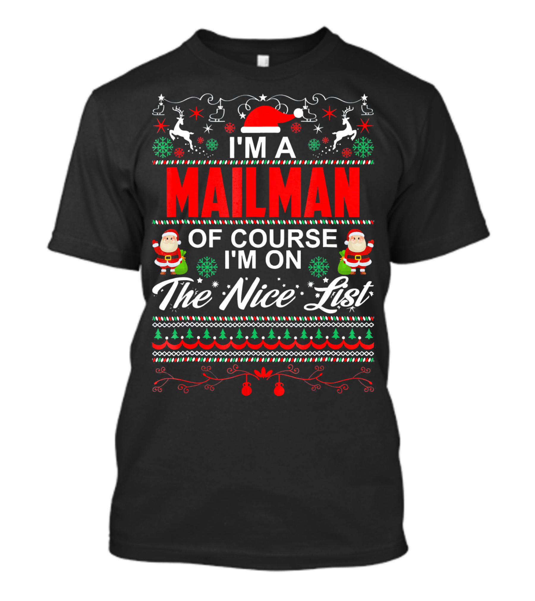I'm A Mailman Of Course I'm On The Nice List Santa Reindeer Snowflakes Christmas T-Shirt