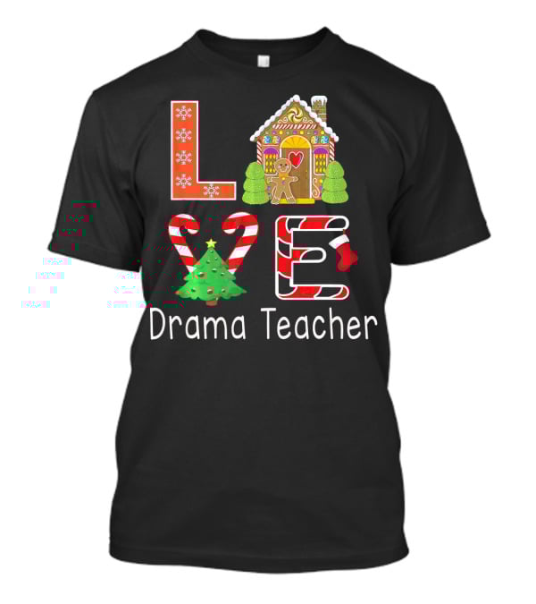 Drama Teacher Christmas Love Gingerbread Holiday T-Shirt