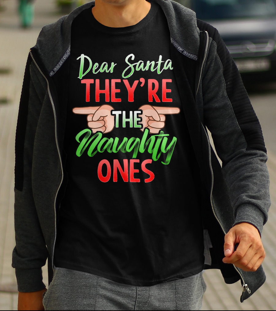 Dear Santa They're The Naughty Ones T-Shirt