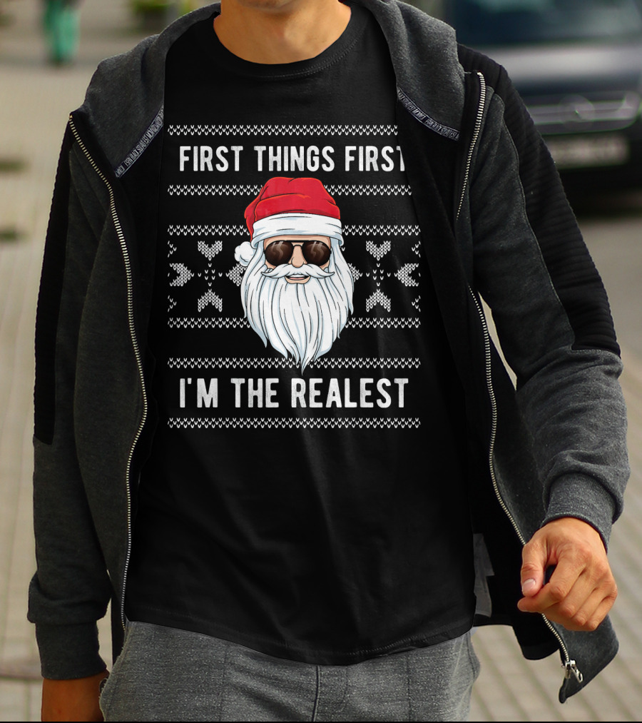 First Things First I'm The Realest Santa Sunglasses Christmas T-Shirt