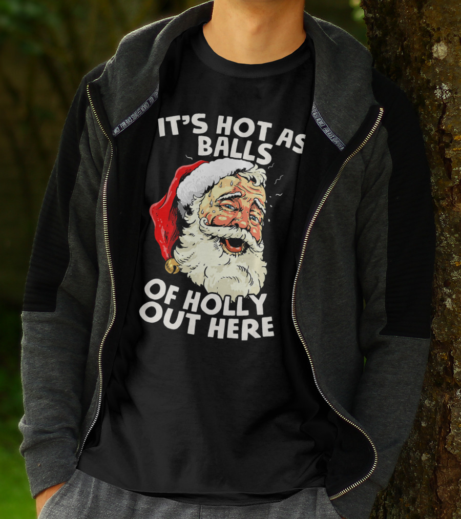 It's Hot As Balls Of Holly Out Here Santa Christmas In July T-Shirt