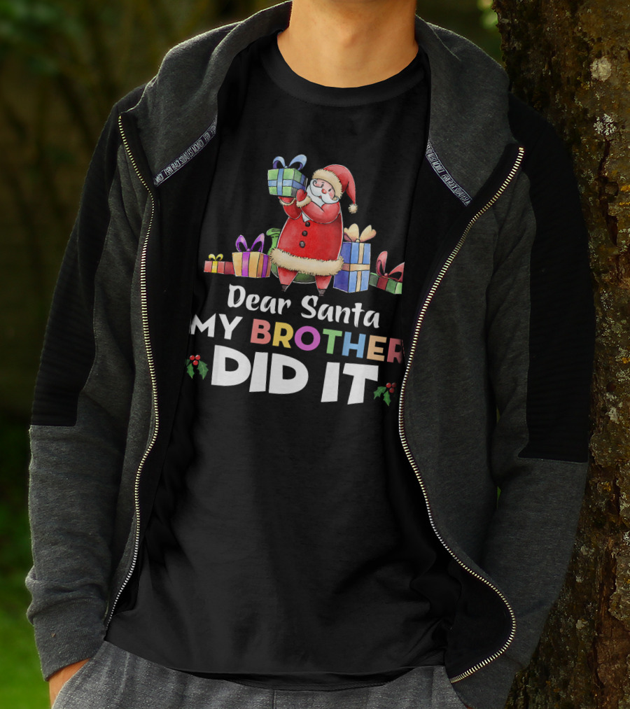 Dear Santa My Brother Did It Santa Claus Holding Gifts T-Shirt